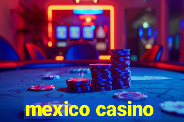 mexico casino