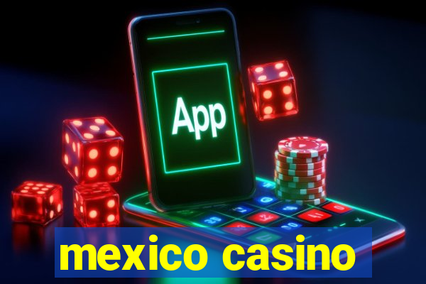 mexico casino