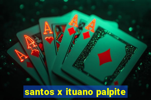 santos x ituano palpite