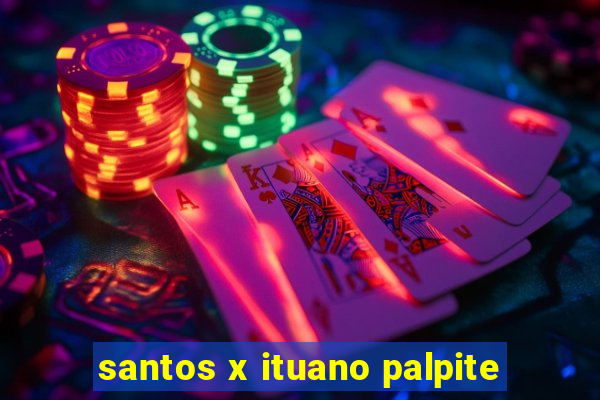 santos x ituano palpite