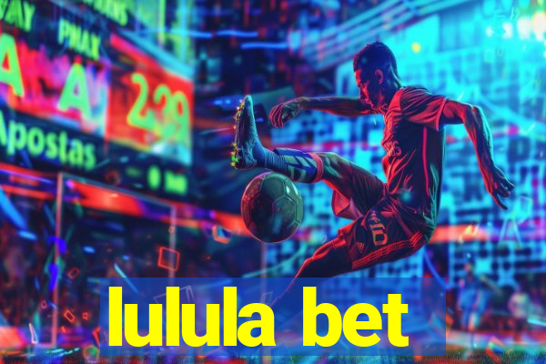 lulula bet