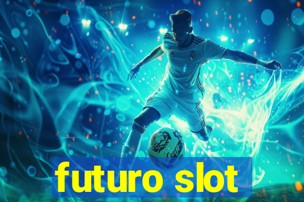 futuro slot