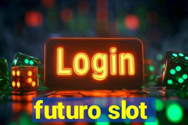 futuro slot