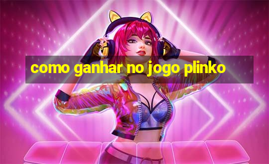 como ganhar no jogo plinko