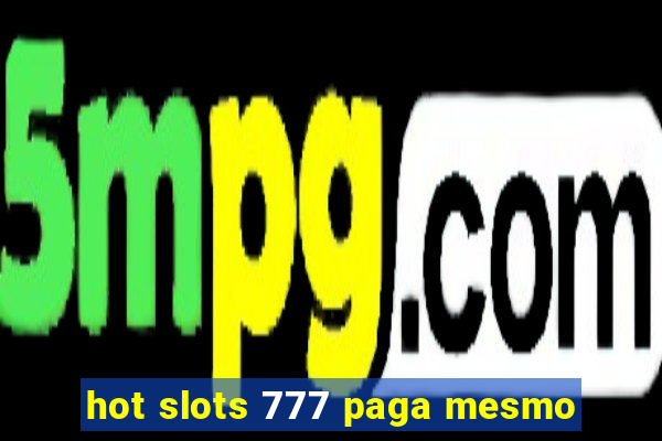 hot slots 777 paga mesmo