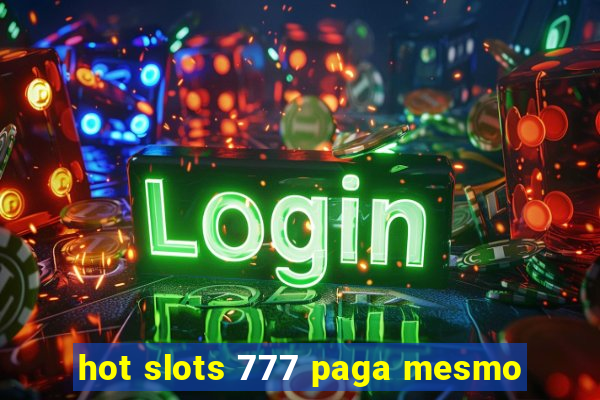 hot slots 777 paga mesmo