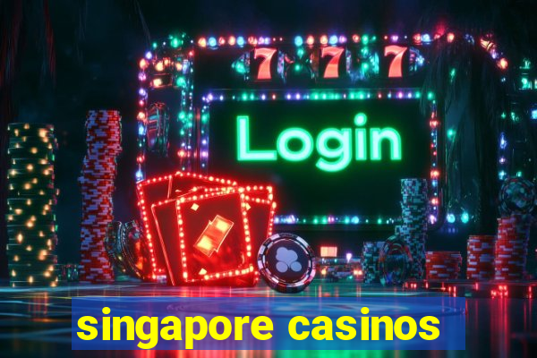 singapore casinos