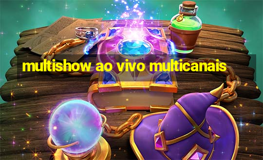 multishow ao vivo multicanais