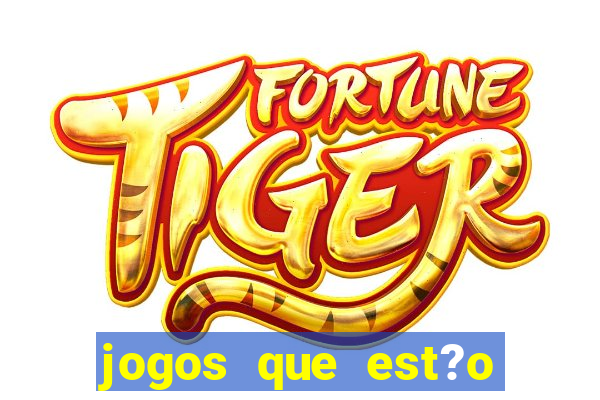 jogos que est?o pagando no momento