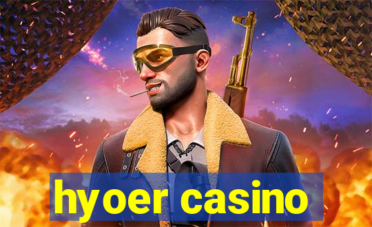 hyoer casino