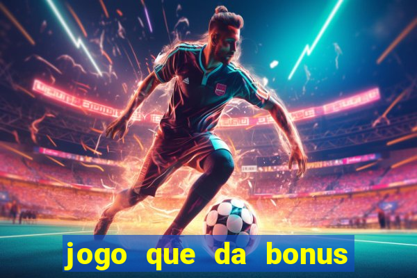 jogo que da bonus ao se cadastrar