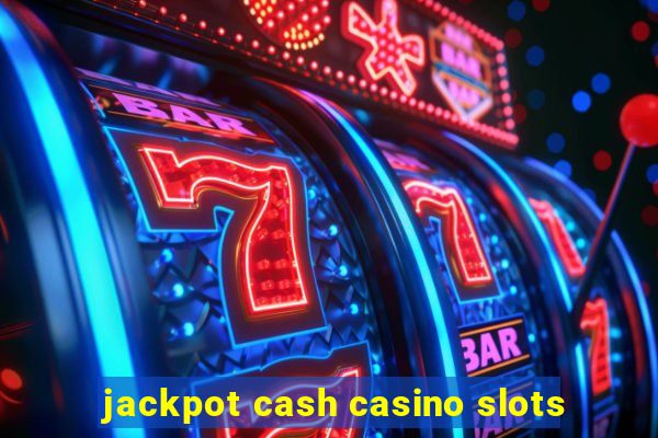 jackpot cash casino slots