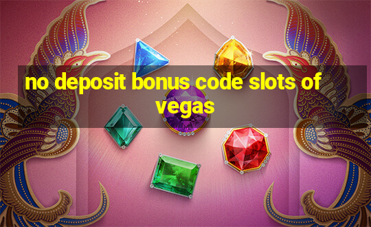 no deposit bonus code slots of vegas