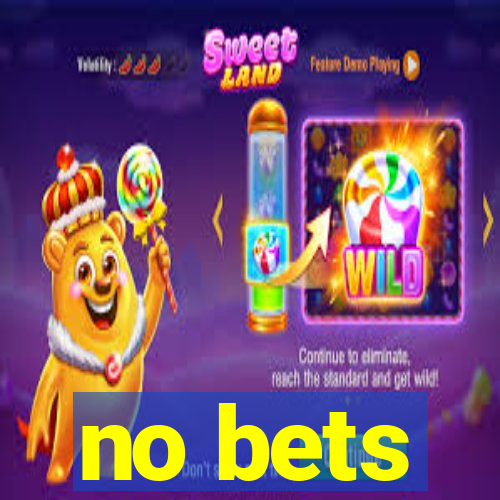 no bets