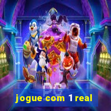 jogue com 1 real