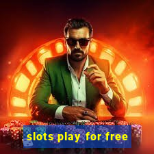 slots play for free