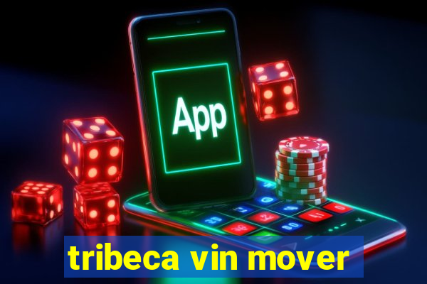 tribeca vin mover