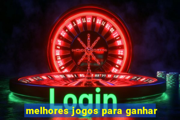 melhores jogos para ganhar