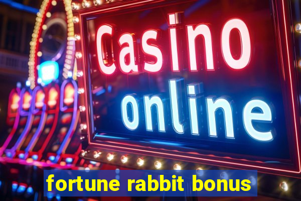 fortune rabbit bonus