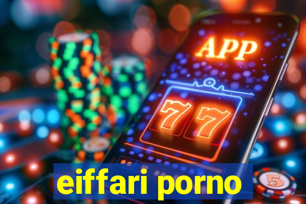 eiffari porno