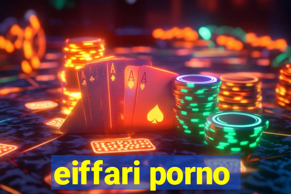 eiffari porno