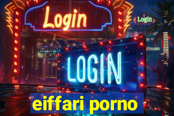 eiffari porno