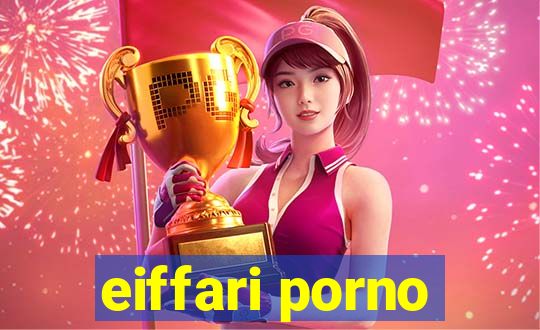 eiffari porno