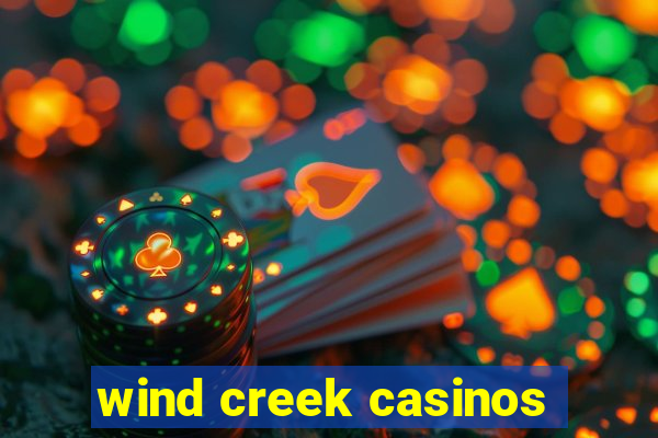 wind creek casinos