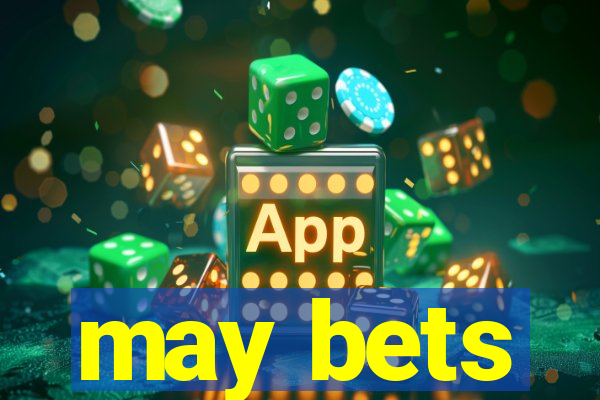 may bets