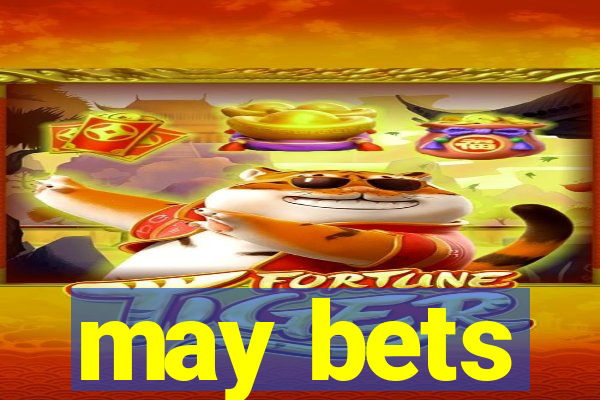 may bets