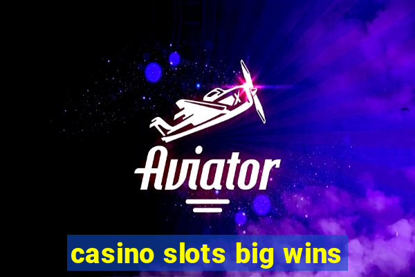 casino slots big wins