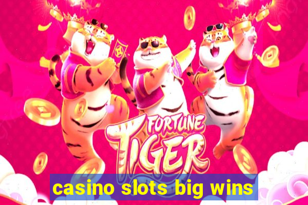 casino slots big wins