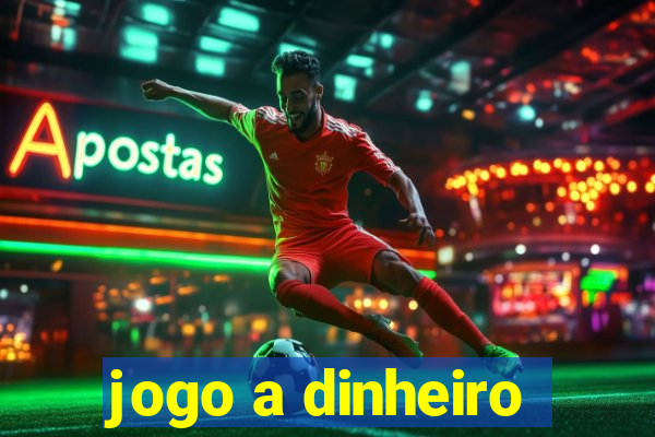 jogo a dinheiro