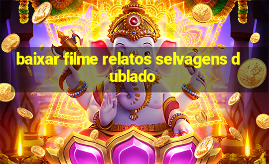 baixar filme relatos selvagens dublado