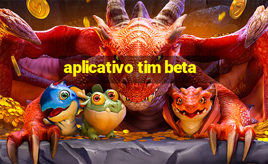 aplicativo tim beta