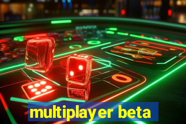 multiplayer beta