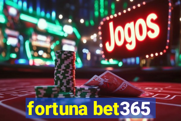 fortuna bet365