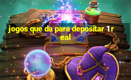 jogos que da para depositar 1 real