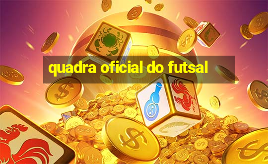 quadra oficial do futsal