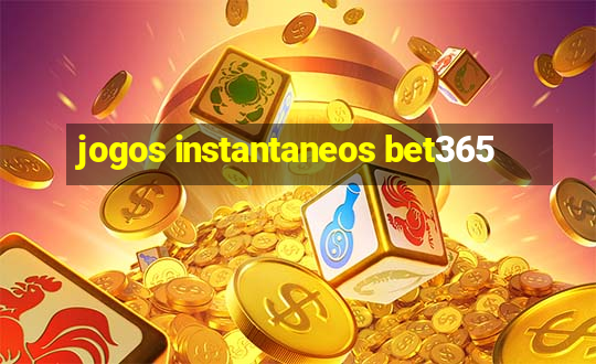 jogos instantaneos bet365