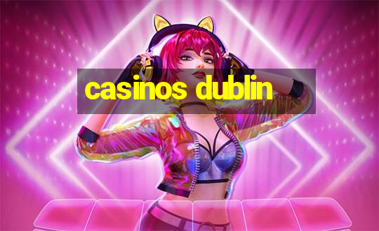 casinos dublin