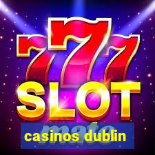 casinos dublin