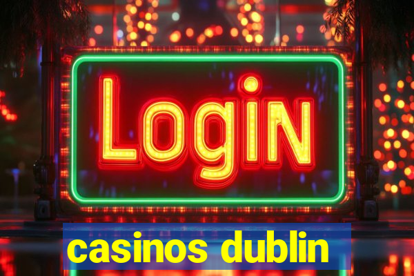 casinos dublin