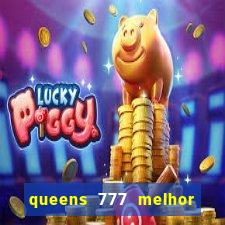 queens 777 melhor horário para jogar