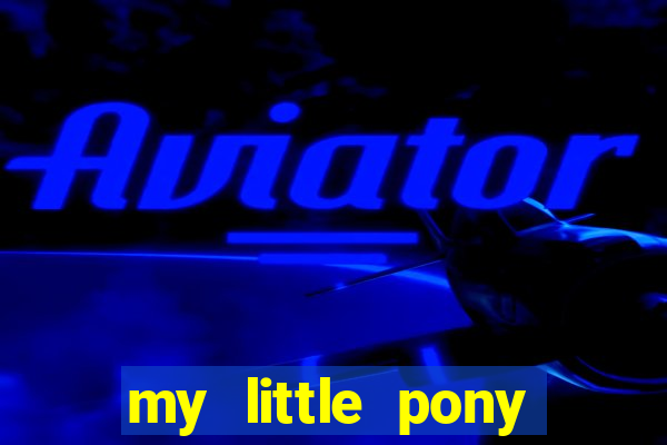 my little pony jogos de vestir