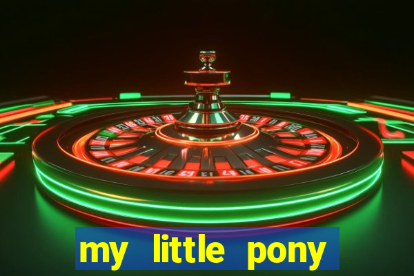 my little pony jogos de vestir