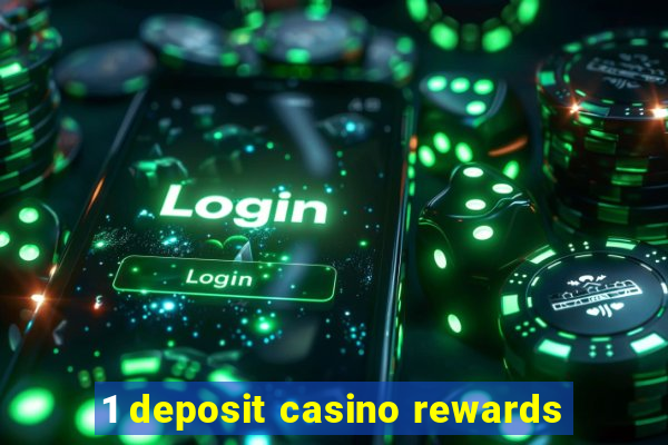 1 deposit casino rewards