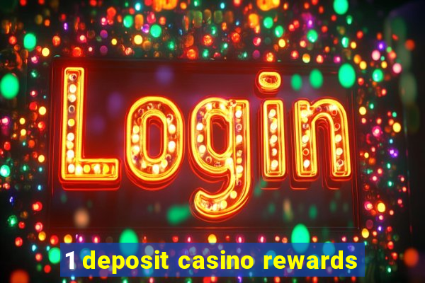 1 deposit casino rewards