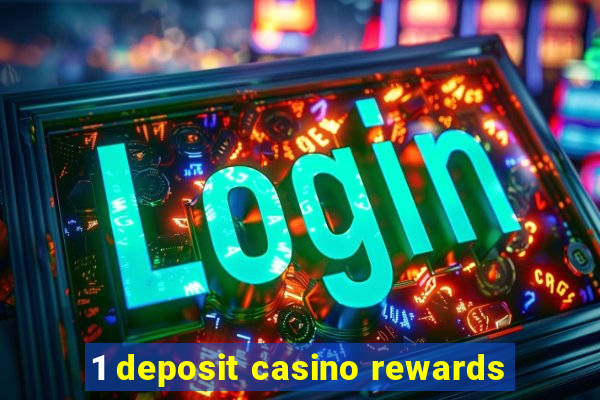 1 deposit casino rewards