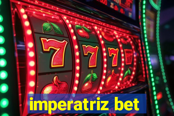 imperatriz bet